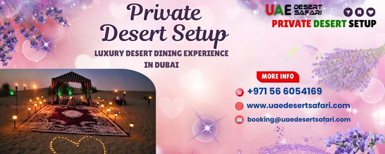 What is a Private Desert Setup? | Luxury Desert Dining Experience in Dubai