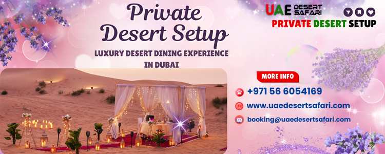 What is a Private Desert Setup? | Luxury Desert Dining Experience in Dubai 3 What is a Private Desert Setup? | Luxury Desert Dining Experience in Dubai