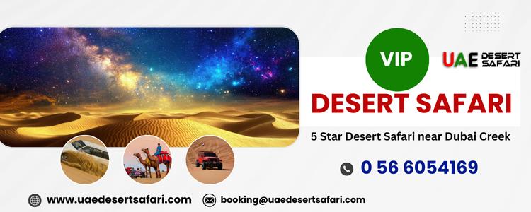 VIP Desert Safari | 5 Star Desert Safari near Dubai Creek 6 VIP Desert Safari 5 Star Desert Safari near Dubai Creek