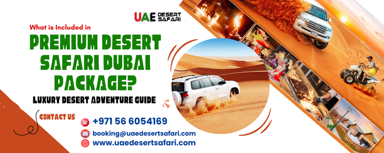 What is Included in a Premium Desert Safari Dubai Package? | Luxury Desert Adventure Guide 5 What is Included in a Premium Desert Safari Dubai Package Luxury Desert Adventure Guide