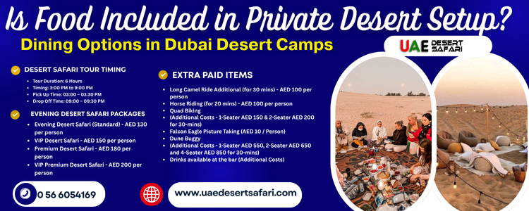 Is Food Included in Private Desert Setup? | Dining Options in Dubai Desert Camps