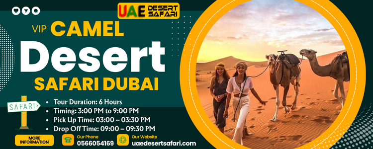 VIP Camel Desert Safari Dubai