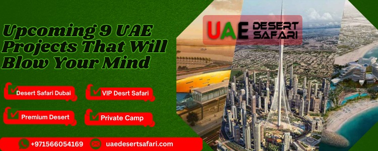 Upcoming 9 UAE Projects That Will Blow Your Mind​