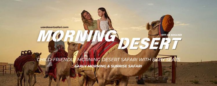 Child-Friendly Morning Desert Safari with Baby Seats & Baby Boosters - Baby Girl with Mother Camel Riding