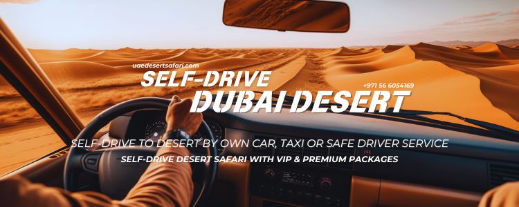 7 Tips for Self Drive to Dubai Desert by Own Car, Taxi or Safe Driver Service