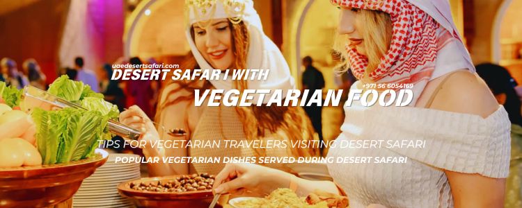 Desert Safari with Vegetarian Food in Dubai Guide