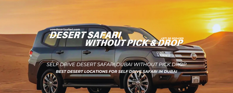 Self Drive Desert Safari Dubai Without Pick Drop